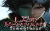 最后的遗迹《THE LAST REMNANT Remastered》手游版登场
